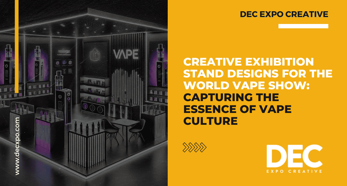Creative Exhibition Stand Designs for the World Vape Show: Capturing the  Essence of Vape Culture